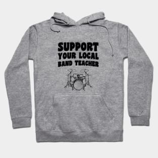 Support Your Local Band Teacher Hoodie